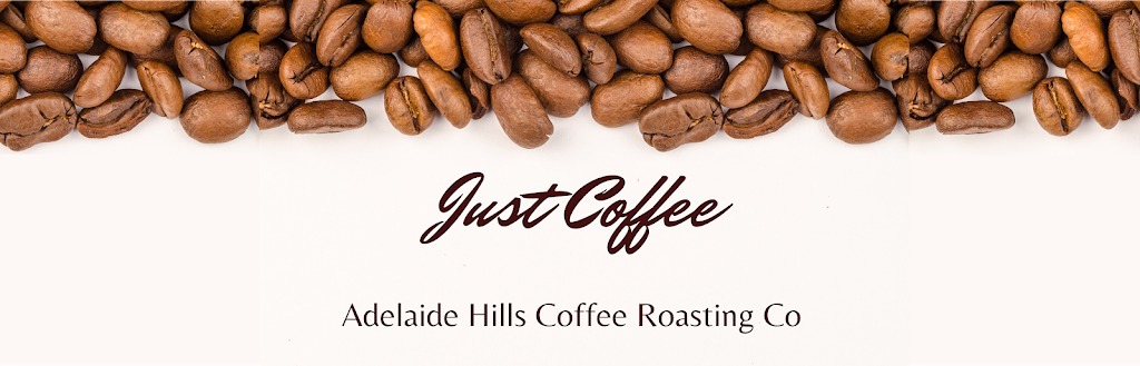 Just Coffee Adelaide Hills Coffee Roasting Co | food | 31 Cameron Rd, Mount Barker SA 5251, Australia | 0409674764 OR +61 409 674 764