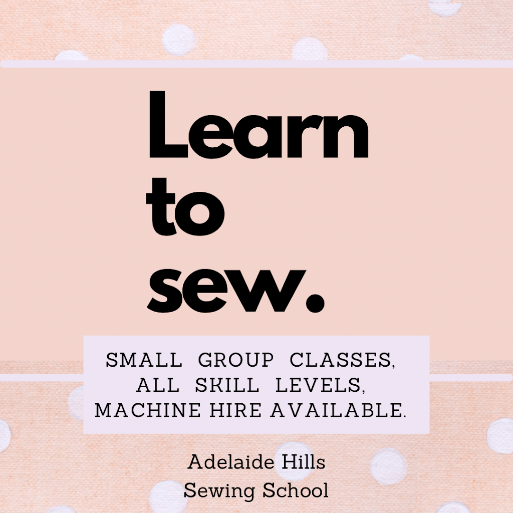 Adelaide Hills Sewing School |  | 3 Dumas St, Mount Barker SA 5251, Australia | 0411440057 OR +61 411 440 057