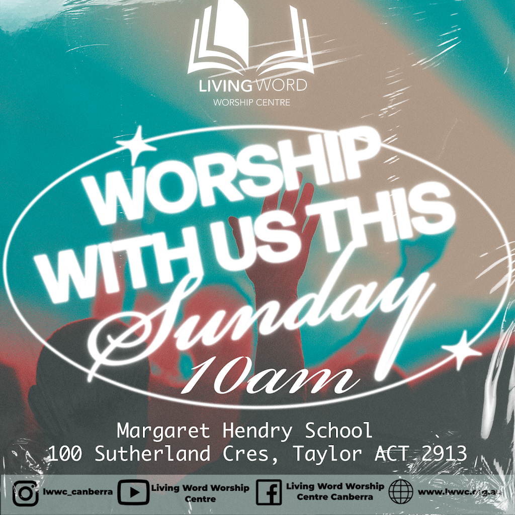 Living Word Worship Centre Canberra | 100 Sutherland Cres, Taylor ACT 2913, Australia | Phone: 0473 174 456
