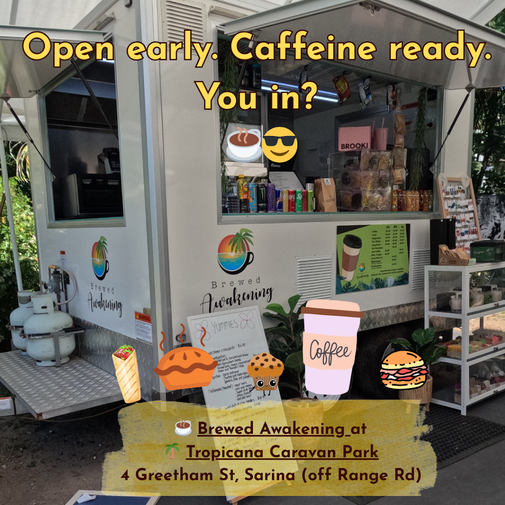 Brewed Awakening | Tropicana Tourist Caravan Park, 4 Greetham St, Sarina QLD 4737, Australia | Phone: 0423 285 141