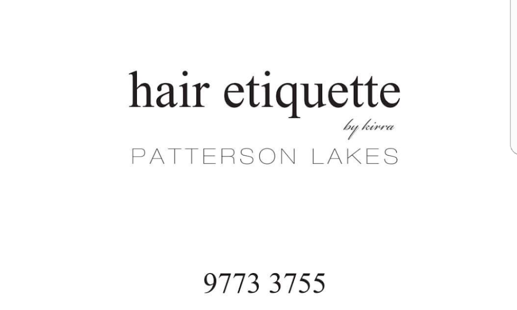 Hair Etiquette by Kirra | hair care | Shop 17/21 Thompson Rd, Patterson Lakes VIC 3197, Australia | 0397733755 OR +61 3 9773 3755