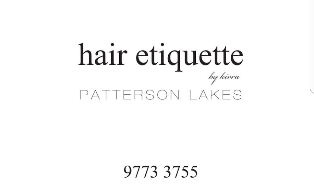 Hair Etiquette by Kirra | Shop 17/21 Thompson Rd, Patterson Lakes VIC 3197, Australia | Phone: (03) 9773 3755