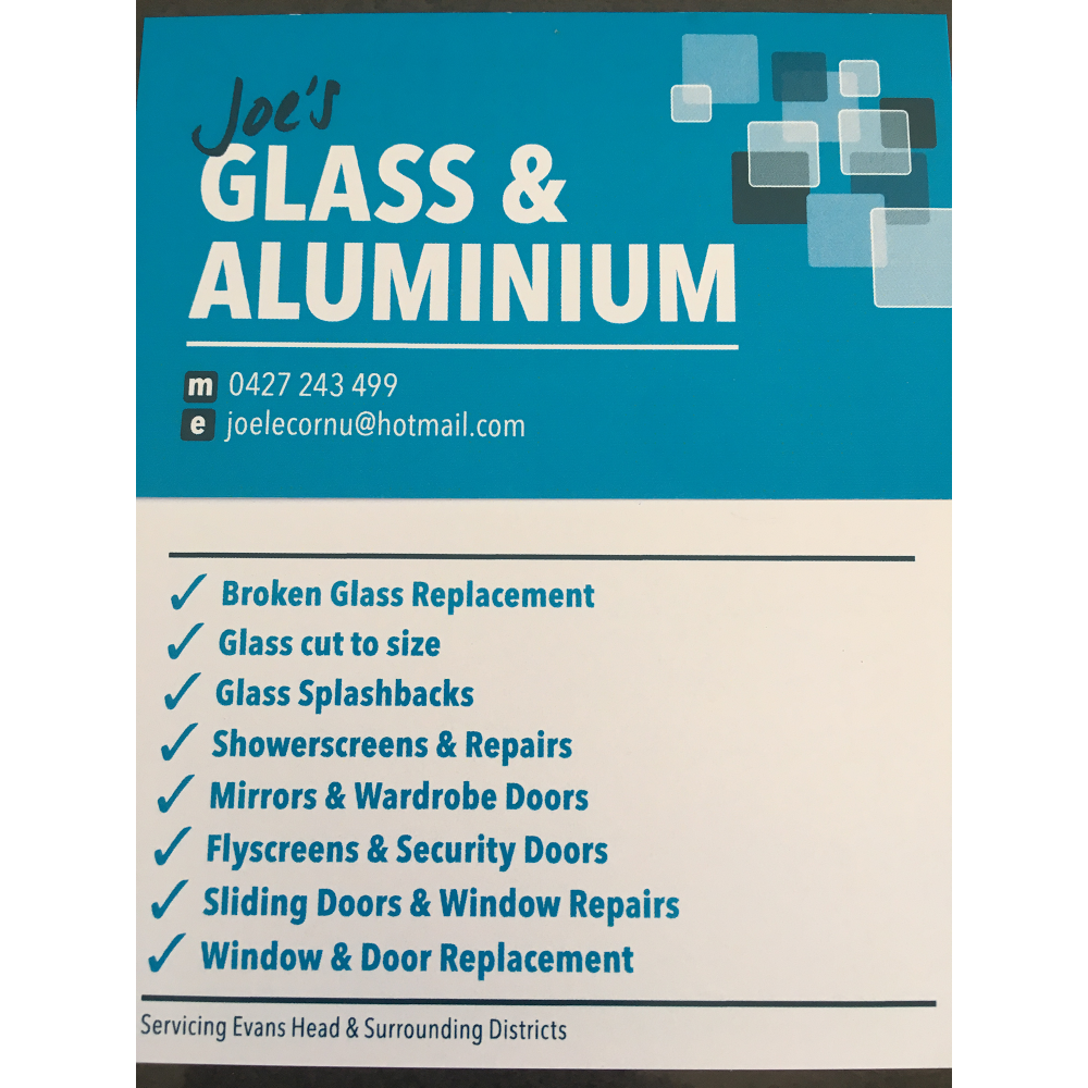 Joes Glass & Aluminium |  | 1 Canberra Rd, Evans Head NSW 2473, Australia | 0427243499 OR +61 427 243 499