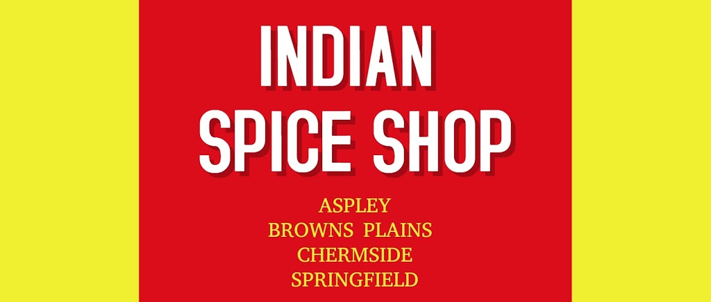 Indian Spice Shop Springfield | 6/30-34 Commercial Dr, Springfield QLD 4300, Australia | Phone: 0422 181 162