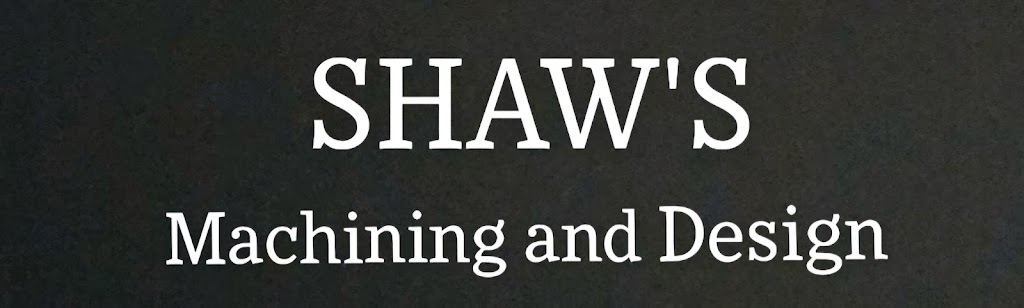 Shaws Machining and design | Unit 21/67-69 Evans Dr, Caboolture QLD 4510, Australia | Phone: 0478 825 011