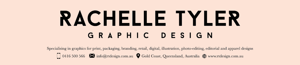 Rachelle Tyler Graphic Design | 63 Cootharaba Dr, Helensvale QLD 4212, Australia | Phone: 0416 500 566