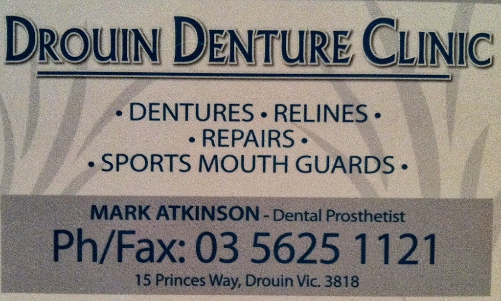Drouin Denture Clinic - Mark Atkinson | dentist | 15 Princes Way, Drouin VIC 3818, Australia | 0356251121 OR +61 3 5625 1121