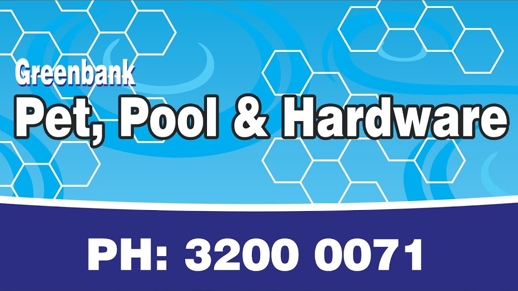 Greenbank Pet, Pool & Hardware | Shop 9/1 Sheppards Dr, Greenbank QLD 4124, Australia | Phone: (07) 3200 0071