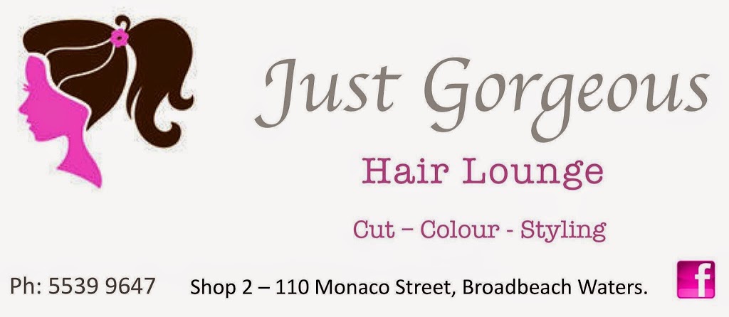 Just Gorgeous Hair Lounge | hair care | Shop 2 / 110 Monaco Street. Broadbeach Waters, Gold Coast QLD 4218, Australia | 0755399647 OR +61 7 5539 9647