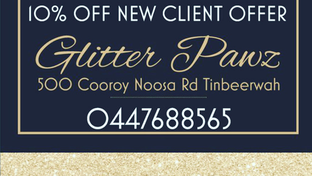 Glitter Pawz | 500 Cooroy Noosa Rd, Tinbeerwah QLD 4563, Australia | Phone: 0447 688 565