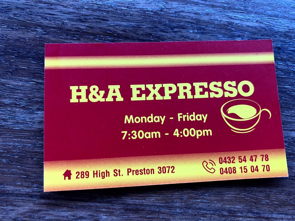 H&A Espresso | cafe | 289 High St, Preston VIC 3072, Australia | 0432544778 OR +61 432 544 778