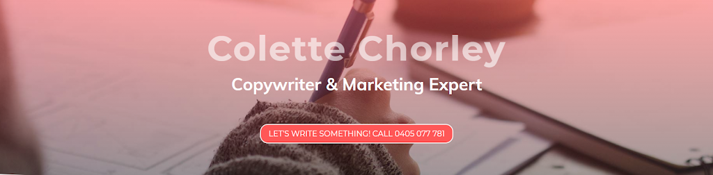 Colette Chorley Copywriting & Marketing | 15 Balboa Dr, Hallett Cove SA 5158, Australia | Phone: 0405 077 781