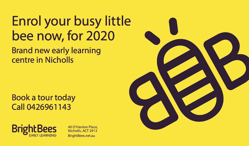 Bright Bees Early Learning Centre | point of interest | 40 OHanlon Pl, Nicholls ACT 2913, Australia | 0261403244 OR +61 2 6140 3244