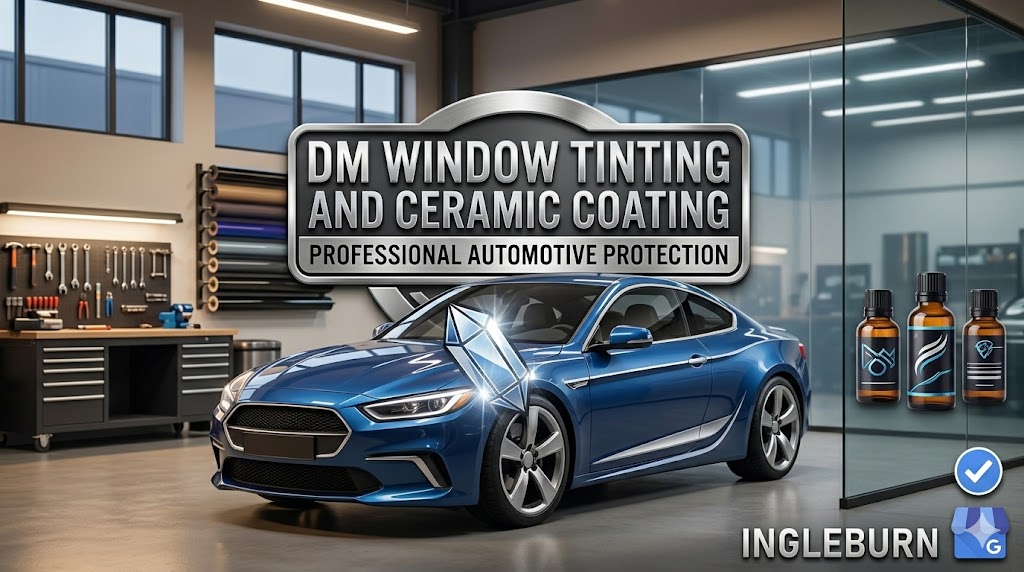 DM Window Tinting (ceramic coating) | Unit 18a/4 Louise Ave, Ingleburn NSW 2565, Australia | Phone: 0413 966 384