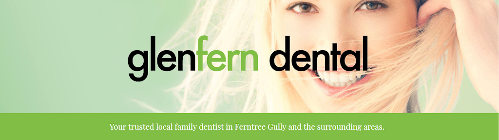 Glenfern Dental | dentist | 1/1182 Burwood Hwy, Upper Ferntree Gully VIC 3156, Australia | 0397585625 OR +61 3 9758 5625