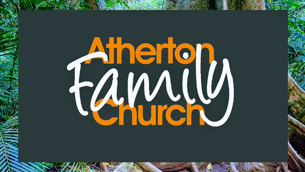 Atherton Family Church | church | 9 Holm St, Atherton QLD 4883, Australia | 0403143912 OR +61 403 143 912