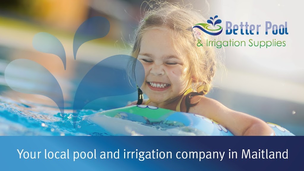 Better Pool and Irrigation Supplies | store | 62 Melbourne St, East Maitland NSW 2323, Australia | 0249343033 OR +61 2 4934 3033