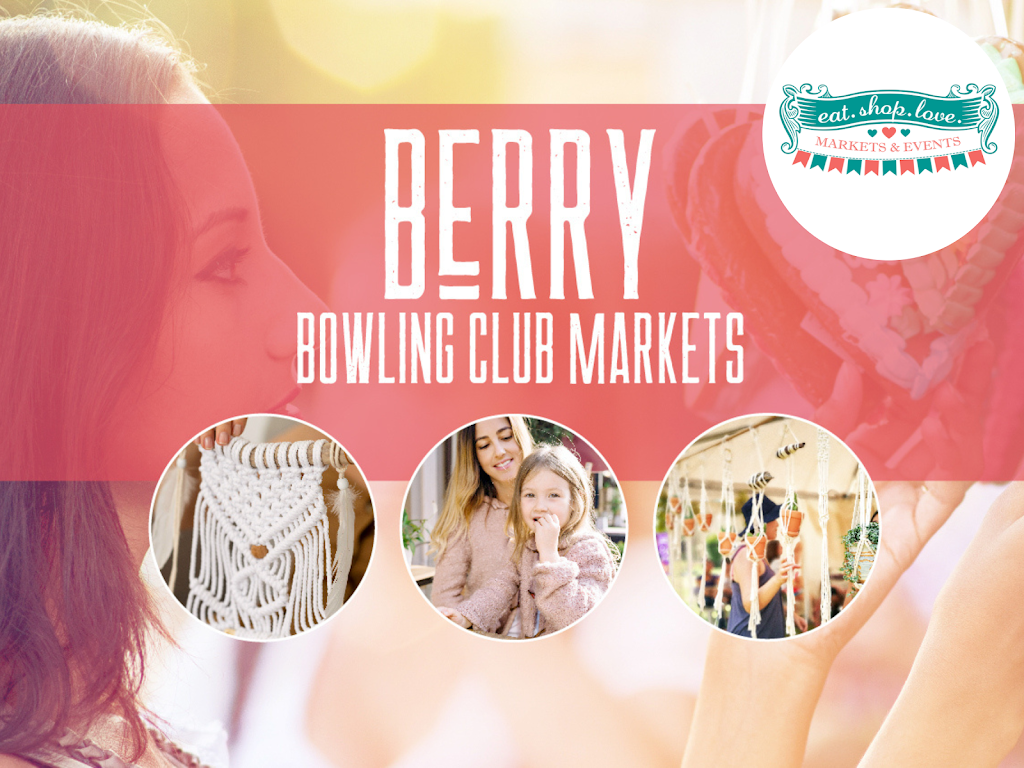 Berry Bowling Club Markets |  | 140 Queen St, Berry NSW 2535, Australia | 0451660417 OR +61 451 660 417