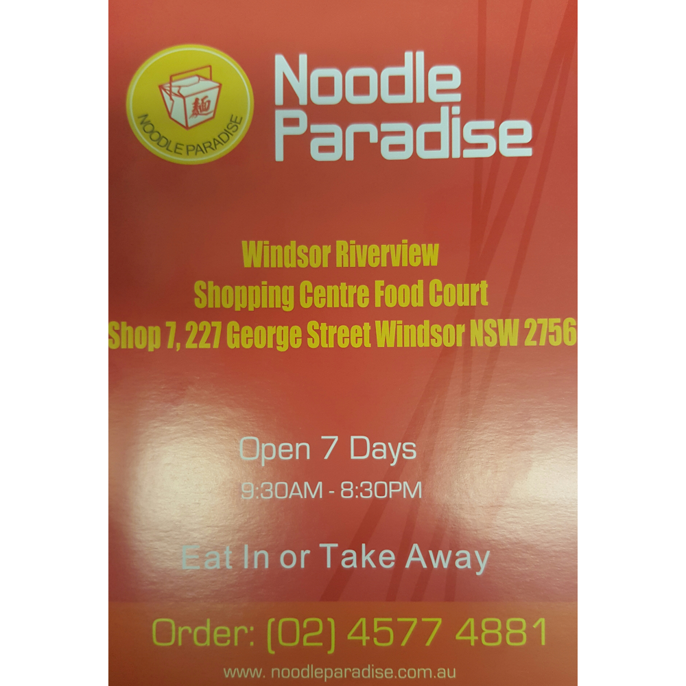 Noodle Paradise | meal takeaway | Shop 7 Windsor Riverview Shopping centre, 227 George Street, Windsor NSW 2756, Australia | 0245774881 OR +61 2 4577 4881