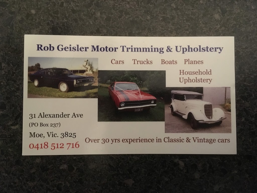 Geisler Motor Trimming & Upholstery Rob Geisler Motor Trimming & | furniture store | 31 Alexander Ave, Moe VIC 3825, Australia | 0418512716 OR +61 418 512 716