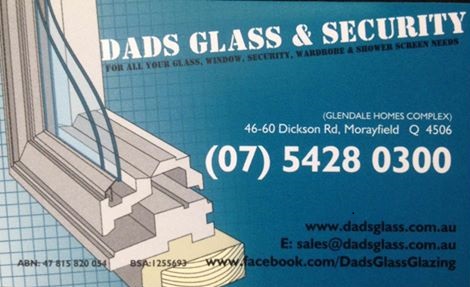 Dads Glass and Security | 46-60 Dickson Rd, Morayfield QLD 4510, Australia | Phone: (07) 5428 0300