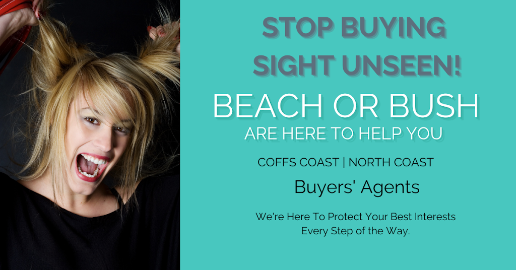 BEACH OR BUSH BUYERS AGENTS - Coffs Coast - Yamba - Byron Bay | real estate agency | Suite 7A/30 Orlando St, Coffs Harbour NSW 2450, Australia | 0266589186 OR +61 2 6658 9186