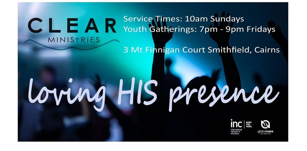 CLEAR Ministries | church | 3 Mount Finnigan Ct, Smithfield QLD 4870, Australia | 0402608127 OR +61 402 608 127