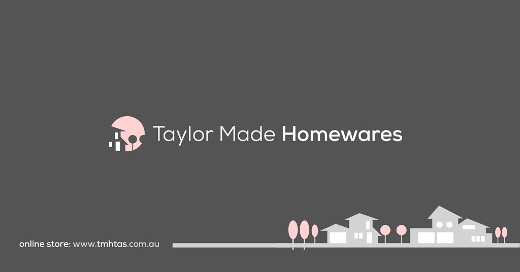 Taylor Made Homewares | 31 Katelyn Dr, Wynyard TAS 7325, Australia | Phone: (03) 6442 4983