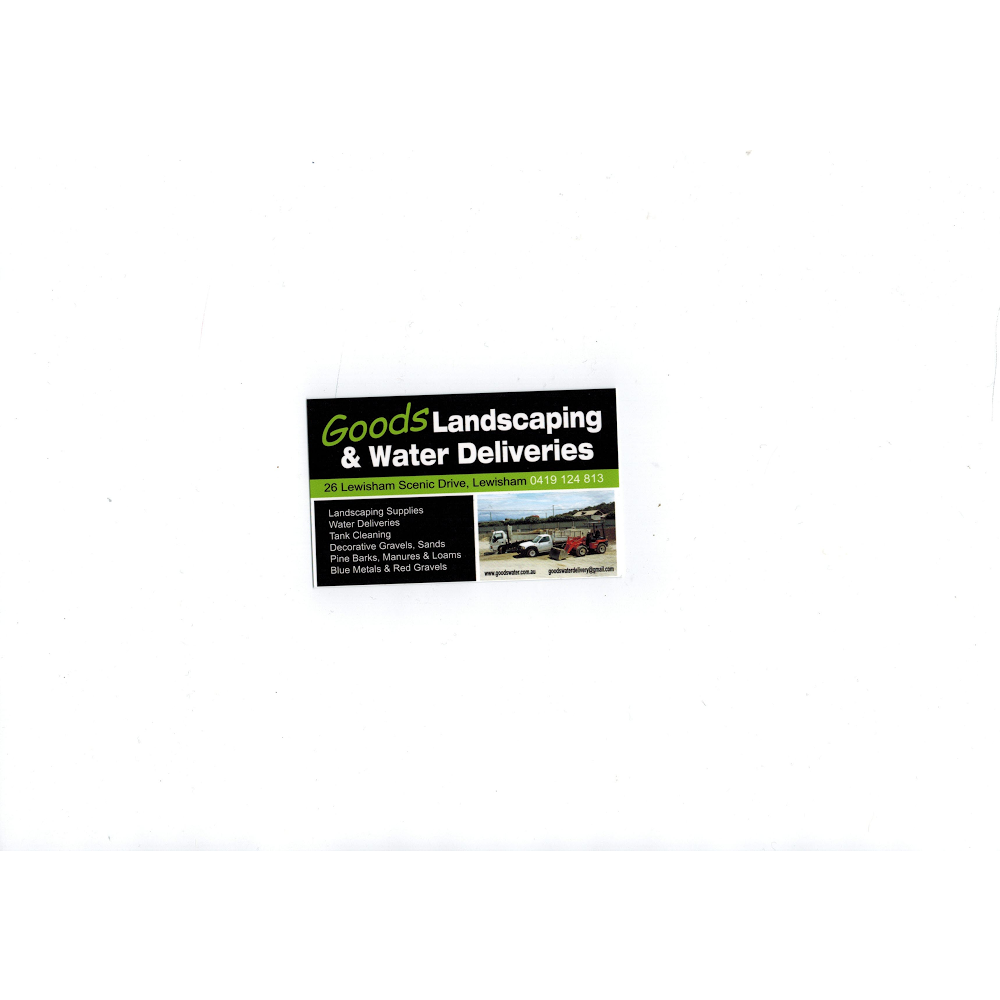 Goods Landscaping and Water Deliveries | 26 Lewisham Scenic Dr, Lewisham TAS 7173, Australia | Phone: 0419 124 813