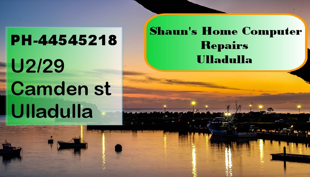 Shauns Home computer repairs |  | 2/29 Camden St, Ulladulla NSW 2539, Australia | 0244545218 OR +61 2 4454 5218