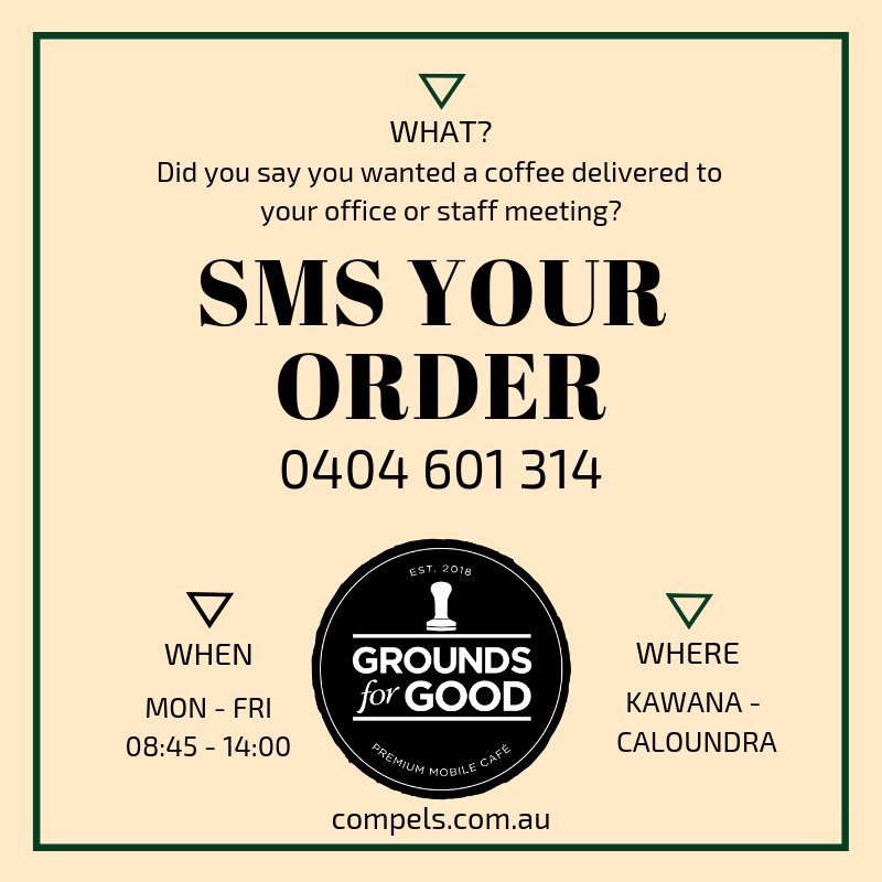 Grounds for Good by Compels Coffee | cafe | 40 Frankland Ave, Meridan Plains QLD 4551, Australia | 0404601314 OR +61 404 601 314