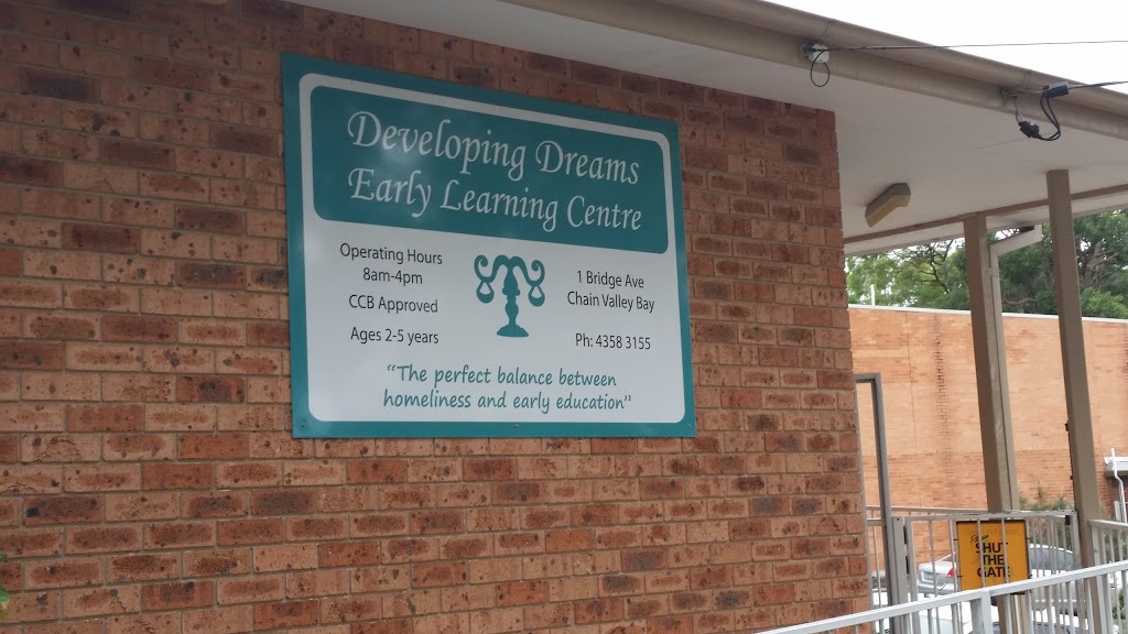 Developing Dreams Early Learning Centre | school | 1 Bridge Ave, Chain Valley Bay NSW 2259, Australia | 0243583155 OR +61 2 4358 3155