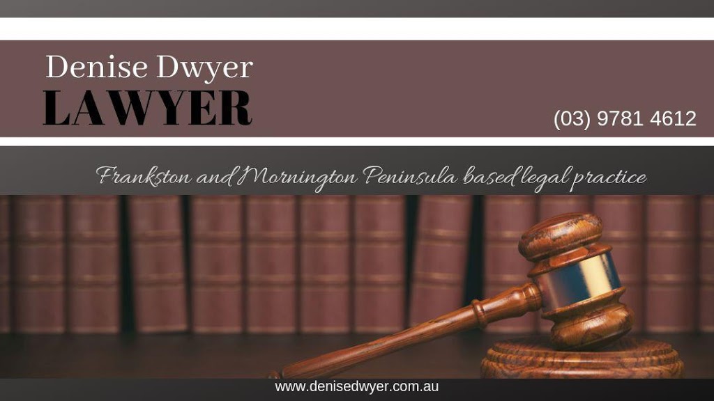 Denise Dwyer Lawyers | 379B Nepean Hwy, Frankston VIC 3199, Australia | Phone: (03) 9781 4612