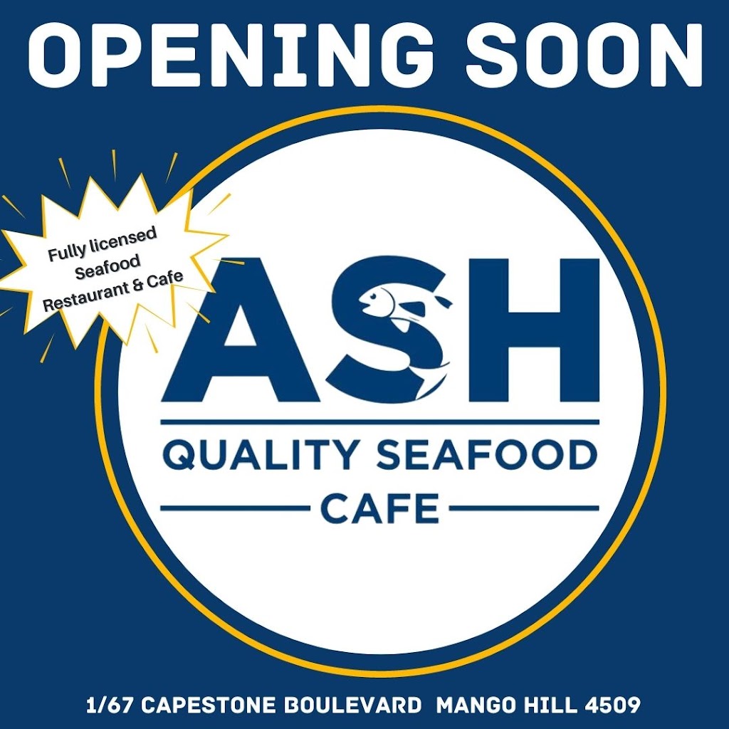 Ash Quality Seafood Cafe | restaurant | 67 Capestone Blvd, Mango Hill QLD 4509, Australia | 0734811181 OR +61 7 3481 1181