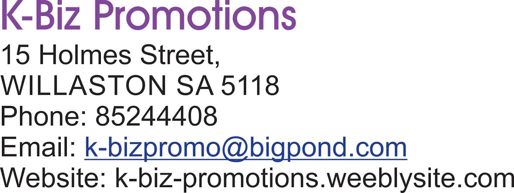 K-Biz Promotions |  | 15 Holmes St, Willaston SA 5118, Australia | 0885244408 OR +61 8 8524 4408