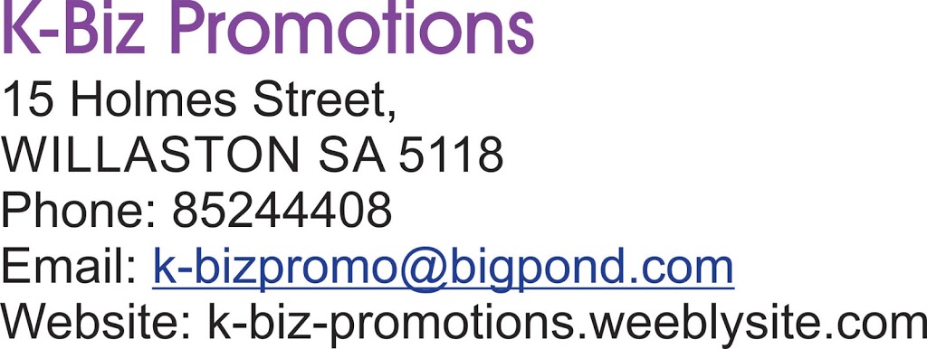 K-Biz Promotions | 15 Holmes St, Willaston SA 5118, Australia | Phone: (08) 8524 4408