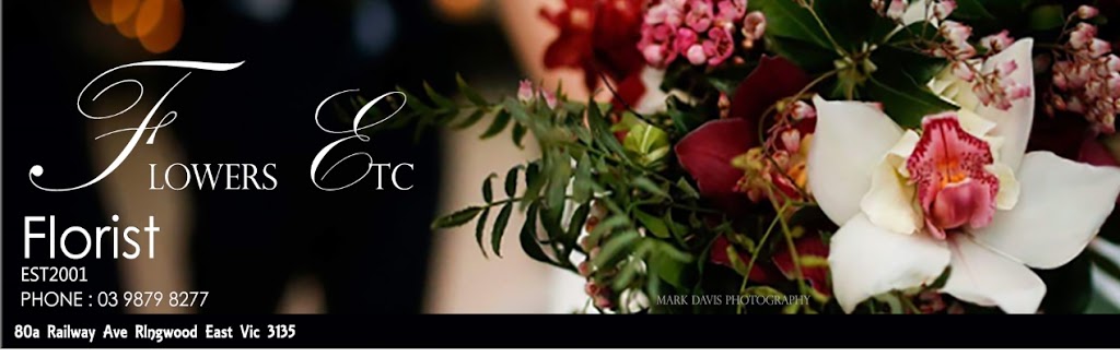 Flowers Etc | 80A Railway Ave, Ringwood East VIC 3135, Australia | Phone: (03) 9879 8277