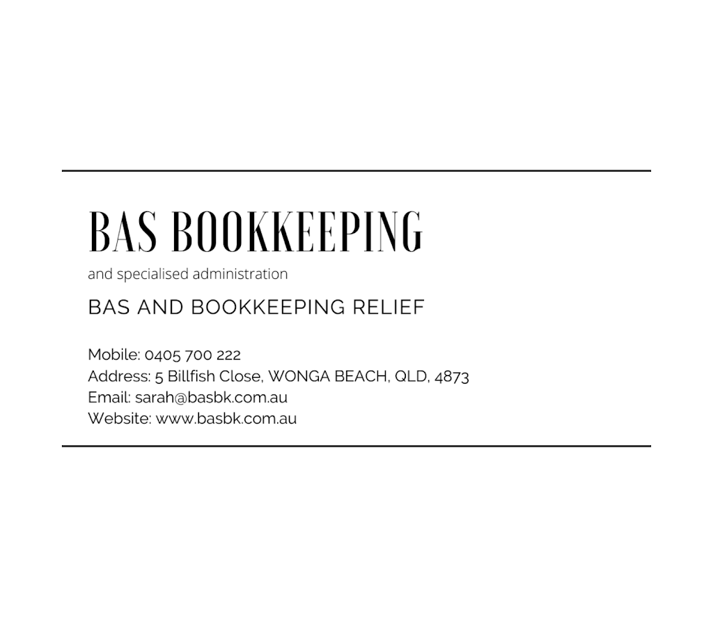 BAS BOOKKEEPING specialist admin | 5 Billfish Cl, Wonga QLD 4873, Australia | Phone: 0405 700 222