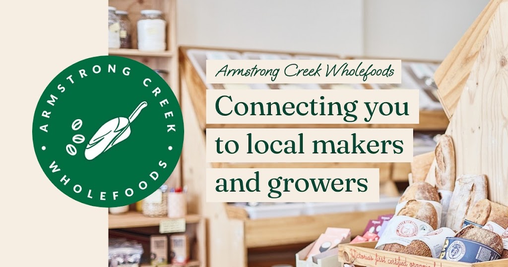 Armstrong Creek Wholefoods | grocery or supermarket | Shop 9/500-540 Torquay Rd, Armstrong Creek VIC 3217, Australia | 0352992091 OR +61 3 5299 2091