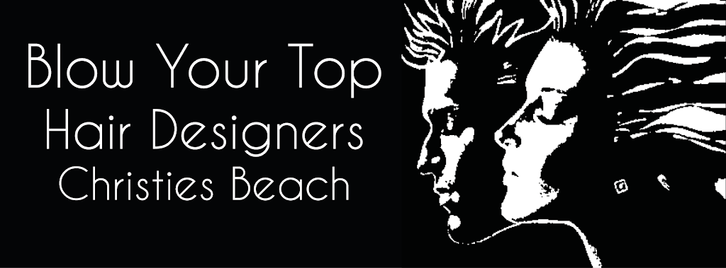 Blow Your Top Hair Designers | hair care | 99 Beach Rd, Christies Beach SA 5165, Australia | 0883824475 OR +61 8 8382 4475