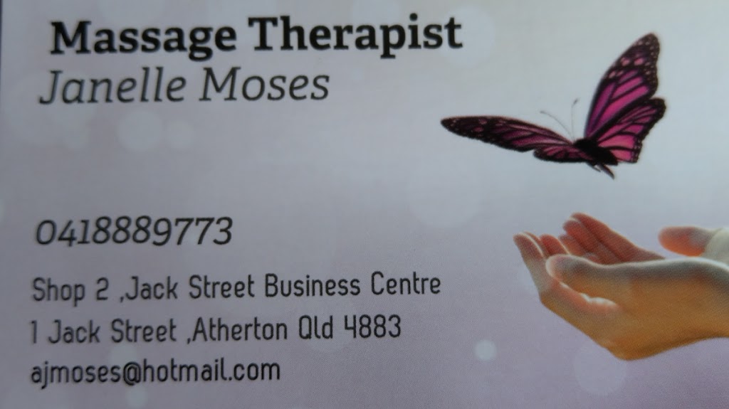 Janelle Moses Massage Therapist |  | Business Centre, Shop 2/1 Jack St, Atherton QLD 4883, Australia | 0418889773 OR +61 418 889 773