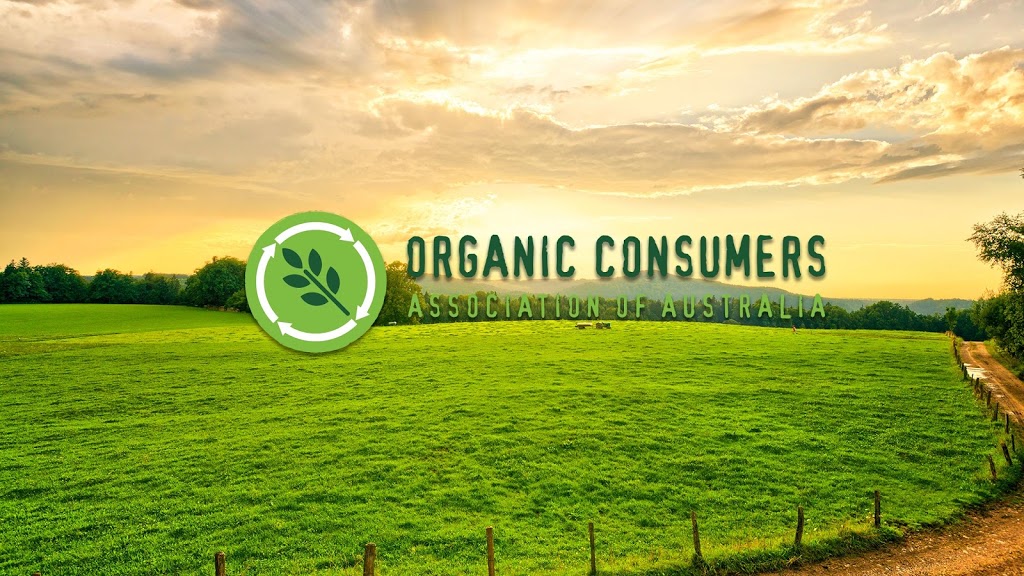 Organic Consumers Association of Australia | 1A Pioneers Cr, Bangalow NSW 2479, Australia | Phone: 0412 473 230