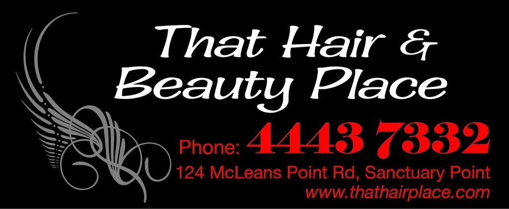 That Hair And Beauty Place | dentist | 124 Macleans Point Rd, Sanctuary Point NSW 2540, Australia | 0244437332 OR +61 2 4443 7332