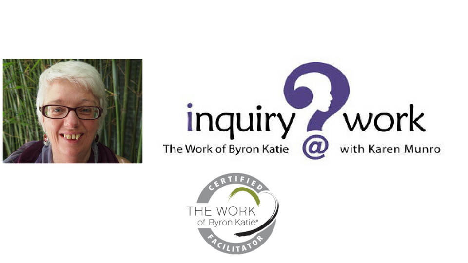 Inquiry At Work: The Work of Byron Katie with Karen Munro - Coun | health | 32-34 Alfred St, North Melbourne VIC 3051, Australia | 0439331062 OR +61 439 331 062